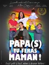 Papa(s) tu feras Maman ! - Salle Victor Hugo