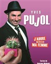 Yves Pujol dans J'adore ma femme - Salle Raimu