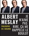 Albert Meslay dans Je n'aime pas rire, ça me rappelle le boulot - Le Lézard