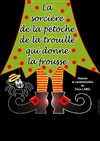 la Sorcière de la Pétoche, de la Trouille, qui donne la Frousse - Café Théâtre de la Porte d'Italie