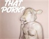 That Pork ? + Yoann Durant Solo - Le Périscope