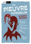 Ma Pieuvre Paresseuse : Un cancer apprivoisé - Théâtre de la violette