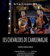 Les Chevaliers de Charlemagne - Le Théâtre de la Girandole
