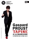 Gaspard Proust dans Gaspard Proust tapine - Théâtre de la Madeleine