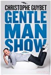 Christophe Guybet dans Gentleman show - La Boîte à rire Lille