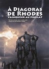 A Diagoras de Rhodès, vainqueur au pugilat - Théâtre la Carreterie
