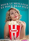 Manue dans Pour le meilleur et pour Brad Pitt - Théâtre L'Autre Carnot