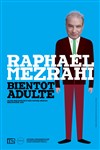 Raphael Mezrahi dans Bientôt Adulte - La Compagnie du Café-Théâtre - Grande Salle