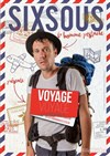 Sixsous dans Voyage voyage - Café Théatre Drôle de Scène