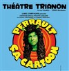 Perrault, ça cartoon ! - Le Trianon