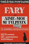 Fary dans Aime-moi si tu peux - Théâtre Fontaine