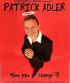 Patrick Adler dans même pas changé - Salle de spectacle d'Aime