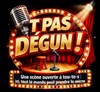 T pas degun - Comédie Club Vieux Port (Espace Kev Adams)