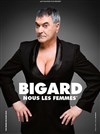 Jean-Marie Bigard dans Nous les femmes - Théâtre Municipal de Béthune