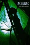 Les lunes - Théâtre de l'Epée de Bois - Cartoucherie