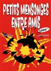 Petits mensonges entre amis - La Comédie de Toulouse