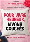 Pour vivre heureux, vivons couchés - Le Darcy Comédie