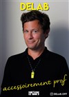 Delab dans Accessoirement Prof ! - Théâtre Le Bout
