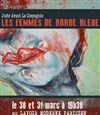 Les femmes de Barbe Bleue - Lavoir Moderne Parisien