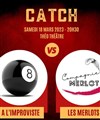 Catch Impro : À l'improviste vs. Les Merlots - Théo Théâtre - Salle Théo