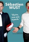 Sébastien Wust dans Maître, vous avez la parole - Pixel Avignon - Salle Bayaf