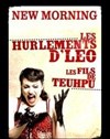 Les Hurlement d'Léo & Fils de Teuhpu - New Morning