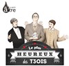 Le Plus Heureux des Trois - Théâtre des Copiaus