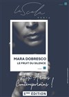 Mara Dobresco : Le Fruit du Silence - La Scala - Grande Salle