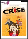 La crise - Laurette Théâtre Avignon - Petite salle