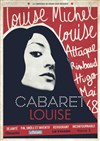 Cabaret Louise. Louise Michel, Louise Attaque, Rimbaud, Hugo, Mai 68, Johnny... - Le Funambule Montmartre