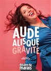 Aude Alisque dans Gravité - Théâtre du Marais
