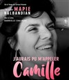 Mapie Nalbandian dans J'aurais pu m'appeler Camille - Espace Gerson