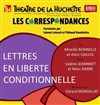 Lettres en liberté conditionnelle - Théâtre de la Huchette
