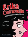 Erika Leclerc-Marceau, dans Erika L'Intranquille - Théâtre Sous Le Caillou 