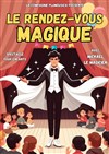 Le rendez-vous magique - Théâtre Ronny Coutteure - La Ferme des Hirondelles