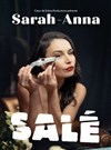 Sarah-Anna dans Salé - Comédie Le Mans