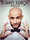 Djamel Kaïbou dans Imitateur - La comédie de Marseille (anciennement Le Quai du Rire)