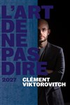 Affiche de Clément Viktorovitch dans L'art de ne pas dire 2027