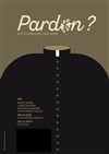 Pardon ? - Théâtre de l'Impasse