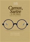 Camus, Sartre... et Les Autres - Théâtre du Temps