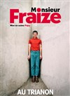 Monsieur Fraize - Le Trianon