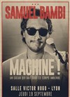 Samuel Bambi dans Machine ! - Salle Victor Hugo