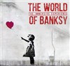 Exposition The World of Banksy + Visite audioguidée Le Street Art à Paris - The World of Banksy