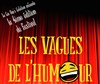 Festival Les Vagues de l'humour - Salle l'Escoure