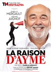 La raison d'Aymé - Théâtre des Nouveautés