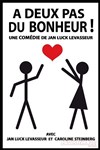 A deux pas du bonheur ! - La Comédie de Limoges