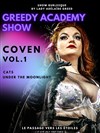 The Greedy Academy Show: Coven vol.1 - Théâtre le Passage vers les Etoiles - Salle des Etoiles