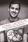 Lionel Lacroute dans Ceci n'est pas un adulte - Le Complexe Café-Théâtre - salle du bas