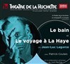 Le bain & Le voyage a La Haye - Théâtre de la Huchette