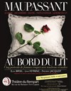 Maupassant au bord du lit - Théâtre du Rempart